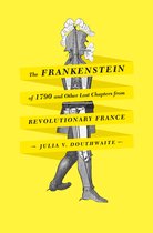 The Frankenstein of 1790 and Other Lost Chapters from Revolutionary France