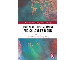 Routledge Studies in Crime, Justice and the Family- Parental Imprisonment and Children’s Rights