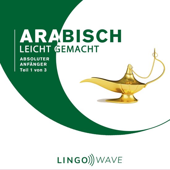 Arabisch Leicht Gemacht - Absoluter Anfänger - Teil 1 von 3 - cover