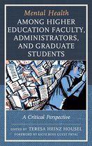 Lexington Studies in Health Communication - Mental Health among Higher Education Faculty, Administrators, and Graduate Students