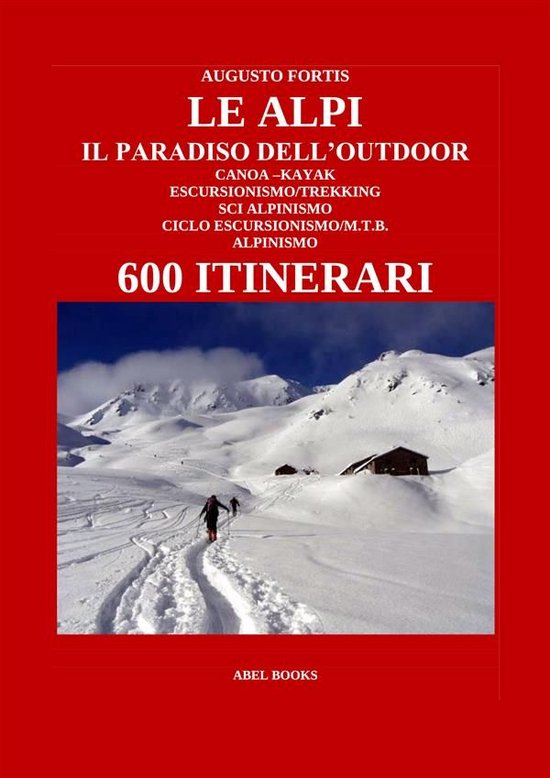 Le Alpi, il paradiso dell'Outdoor. 600 itinerari - cover