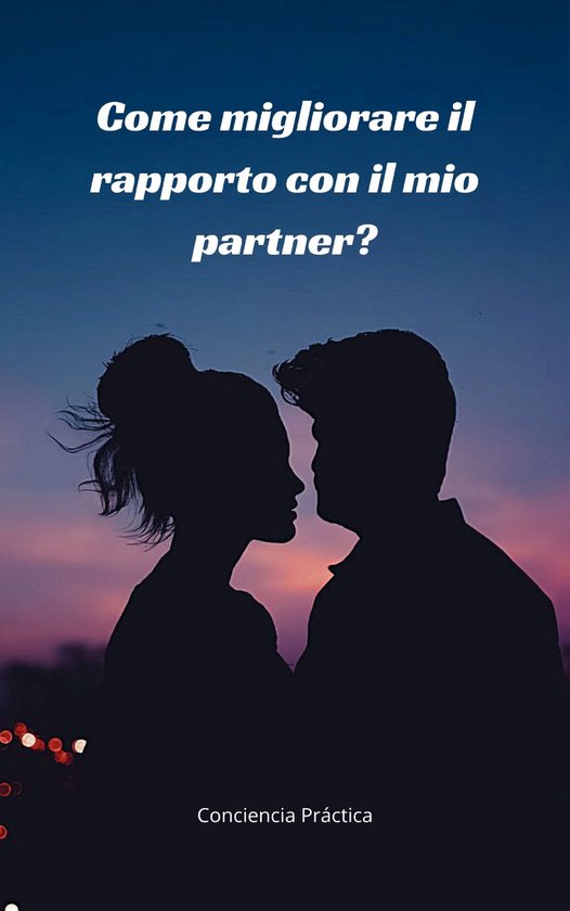 Come migliorare il rapporto con il mio partner?
