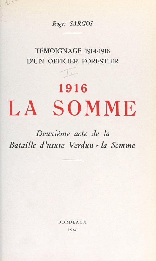 Témoignage, 1914-1918, d'un officier forestier (3). 1916, la Somme, deuxième acte de la bataille d'usure Verdun-la-Somme