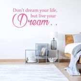 Muursticker Don't Dream Your Life, But Live Your Dream -  Roze -  80 x 33 cm  -  slaapkamer  engelse teksten  alle - Muursticker4Sale