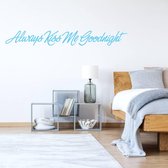 Always Kiss Me Goodnight - Lichtblauw - 120 x 15 cm - slaapkamer engelse teksten