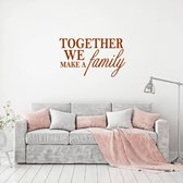 Muursticker Together We Make A Family -  Bruin -  120 x 71 cm  -  woonkamer  engelse teksten  alle - Muursticker4Sale