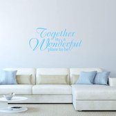 Muursticker Together Is A Wonderful Place To Be -  Lichtblauw -  160 x 73 cm  -  woonkamer  engelse teksten  alle - Muursticker4Sale