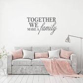 Muursticker Together We Make A Family - Donkergrijs - 80 x 47 cm - woonkamer engelse teksten