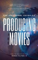 The Universal Guide to Producing Movies