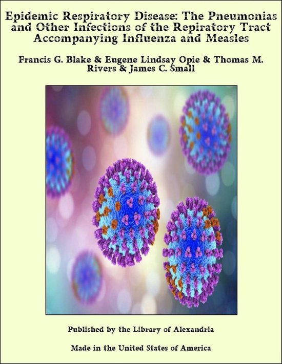 Epidemic Respiratory Disease: The Pneumonias and Other Infections of the Repiratory Tract Accompanying Influenza and Measles