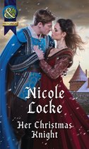 Lovers and Legends 6 - Her Christmas Knight (Lovers and Legends, Book 6) (Mills & Boon Historical)