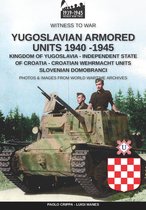 Witness to war 12 - Yugoslavian armored units 1940-1945