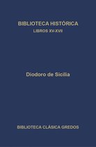 Biblioteca Clásica Gredos 398 - Biblioteca histórica. Libros XV-XVII