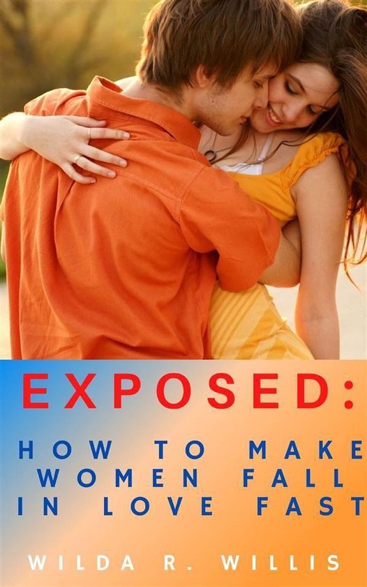 Exposed: How to Make Women Fall in Love Fast - cover