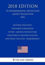 National Pollutant Discharge Elimination System - Cooling Water Intake Structures at Existing Facilities and Phase I Facilities - Requirements (Us Environmental Protection Agency Regulation) 