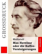 Max Havelaar oder die Kaffee-Versteigerungen (Grossdruck)