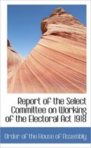 Report of the Select Committee on Working of the Electoral ACT 1918
