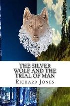 The Silver Wolf and the Trial of Man