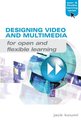 Designing Video And Multimedia For Open And Flexible Learnin