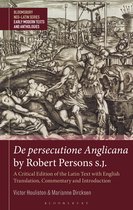 Bloomsbury Neo-Latin Series: Early Modern Texts and Anthologies- De persecutione Anglicana by Robert Persons S.J.