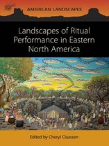 American Landscapes- Landscapes of Ritual Performance in Eastern North America