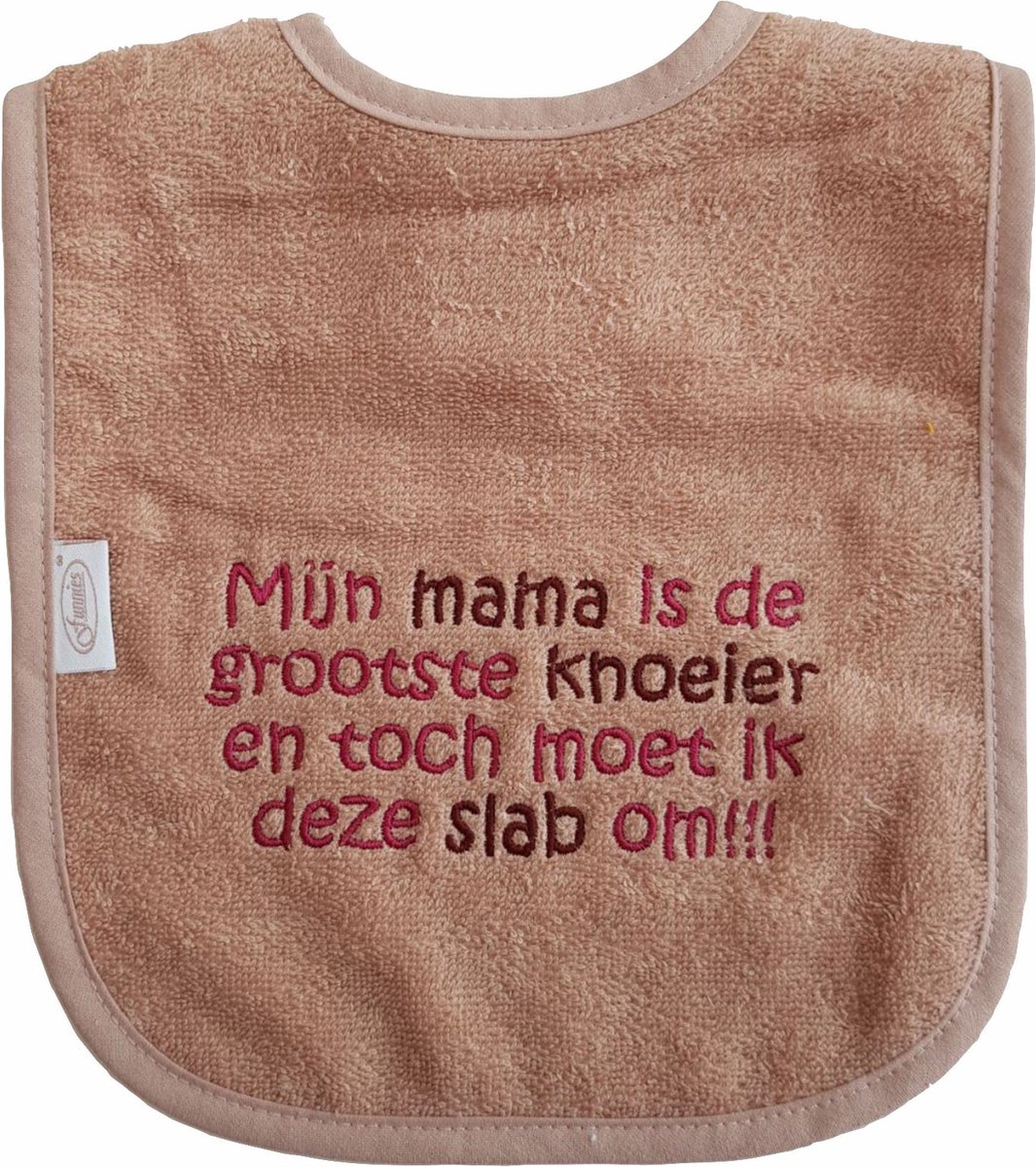 Goedkoopste Pinkstone slab met Mijn mama is de grootste knoeier en toch moet ik deze slab om!!! - lief, kraamcadeautje, cadeau, babyshower, moeder, moederdag, roze