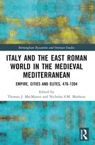 Birmingham Byzantine and Ottoman Studies- Italy and the East Roman World in the Medieval Mediterranean