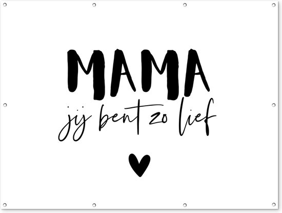 Muurdecoratie buiten Spreuken - Mama jij bent zo lief - Quotes - Moeder