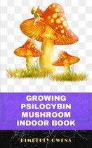 THE GROWING PSILOCYBIN MUSHROOM INDOOR BOOK