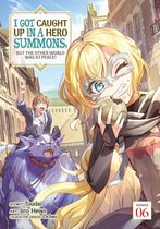 I Got Caught Up In a Hero Summons, but the Other World was at Peace! (Manga) 6 - I Got Caught Up In a Hero Summons, but the Other World was at Peace! (Manga) Vol. 6