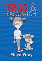 The Adventures of TBUG & Sasquatch