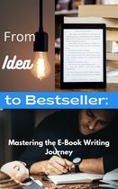 From Idea to Bestseller: Mastering the E-Book Writing Journey