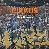 Cirkus: The Young Person's Guide To King Crimson Live