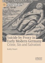 World Histories of Crime, Culture and Violence - Suicide by Proxy in Early Modern Germany