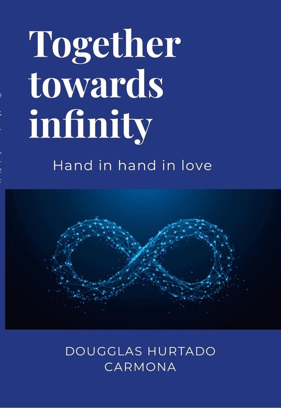 Together towards infinity (ebook), Dougglas Hurtado Carmona ...