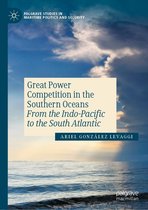 Palgrave Studies in Maritime Politics and Security - Great Power Competition in the Southern Oceans