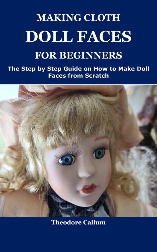 MAKING CLOTH DOLL FACES FOR BEGINNERS (ebook), Theodore Callum