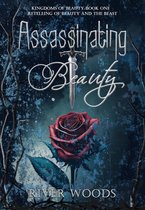 Kingdoms of Beauty 1 - Assassinating Beauty: A Retelling of Beauty and the Beast