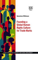 Elgar Intellectual Property and Global Development series- Founding a Global Human Rights Culture for Trade Marks