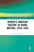 Routledge Research in Gender and History- Women’s Amateur Theatre in Rural Britain, 1919–1945