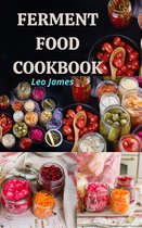 Ferment Food Cookbook Techniques
