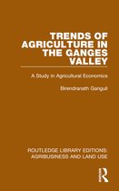 Routledge Library Editions: Agribusiness and Land Use- Trends of Agriculture in the Ganges Valley