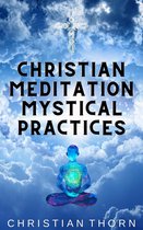 Christian Meditation Mystical Practices