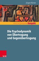 Psychodynamik kompakt - Die Psychodynamik von Übertragung und Gegenübertragung