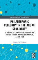 Routledge Studies in Cultural History- Philanthropic Celebrity in the Age of Sensibility