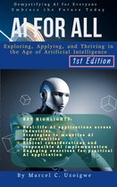 AI for All: Exploring, Applying, and Thriving in the Age of Artificial Intelligence