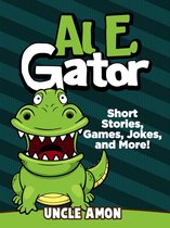 Fun Time Reader - Al E. Gator: Short Stories, Games, Jokes, and More!