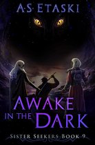 Sister Seekers 9 - Awake in the Dark