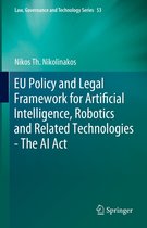 Law, Governance and Technology Series 53 - EU Policy and Legal Framework for Artificial Intelligence, Robotics and Related Technologies - The AI Act