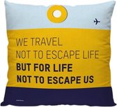 'We Travel Not To Escape Life' - Sierkussen - 40 x 40 cm - Reis Quote - Reizen / Vakantie - Reisliefhebbers - Reizigers - Voor op de bank/bed